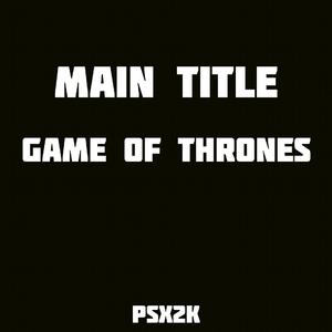 Ramin Djawadi-Game Of Thrones（Psx2k remix）
