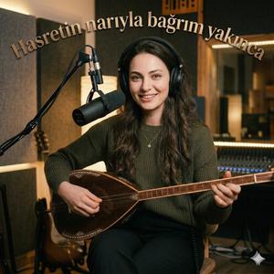 Hasretin Narıyla Bağrım Yakınca
