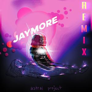 astral projected (Jaymore Remix)