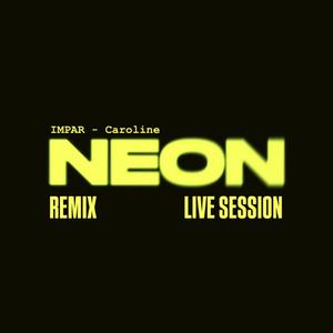 Caroline (NEON REMIX LIVE SESSION)