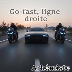 Go-fast, ligne droite