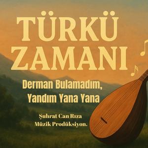 Derman Bulamadım,Yandım Yana Yana