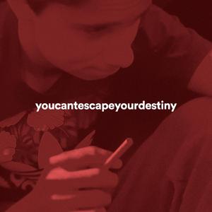 youcantescapeyourdestiny (Slowed )