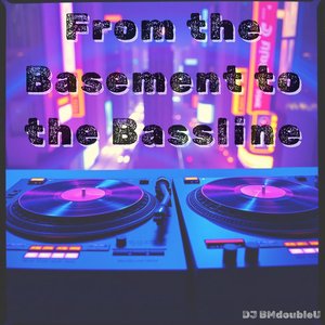 From the Basement to the Bassline