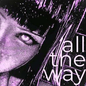 all the way (slowed)