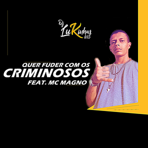 Quer Fuder Com os Criminosos