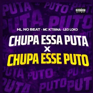 Chupa Essa Puta X Chupa Esse Puto