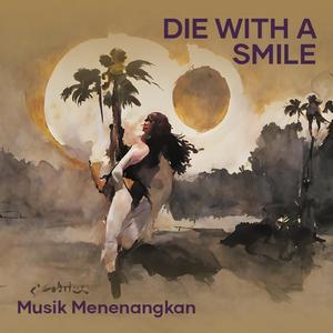 Die With A Smile