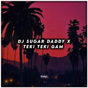 DJ Sugar Daddy X Teki Teki Gam