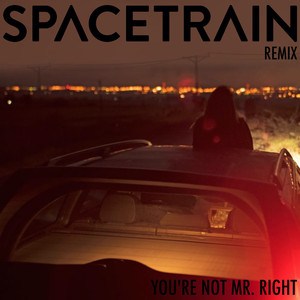 Spacetrain You're Not Mr. Right (The Black Remix)