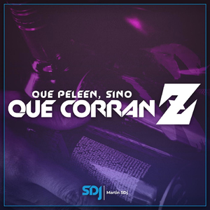 Que Peleen, Sino Que Corran Z