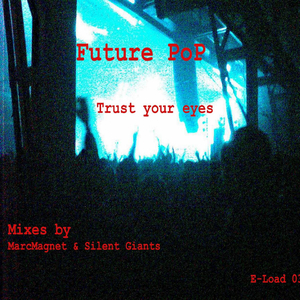 Trust Your Eyes (Future Pop Electro Mix)