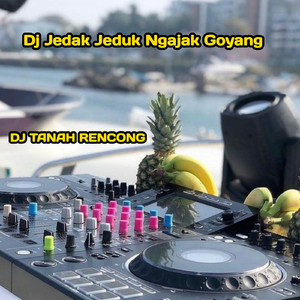 Dj Jedak Jeduk Ngajak Goyang