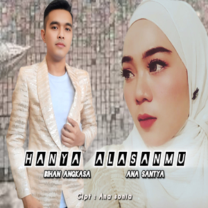 HANYA ALASANMU