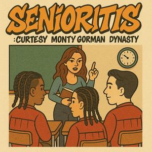 SENIORITIS (feat. Monty Gorman & Dynasty)
