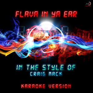 Flava in Ya Ear (In the Style of Craig Mack) [Karaoke Version]