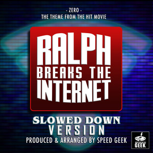 Zero (From ''Ralph Breaks The Internet'') (Slowed Down)