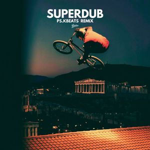Superdub (Ps.Kbeats Rmx)