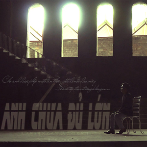 Anh Chưa Đủ Lớn