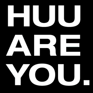 HUU ARE YOU.