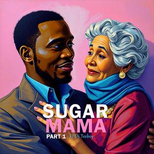 Sugar Mama, Pt. 1 (feat. Dj Teeboy)