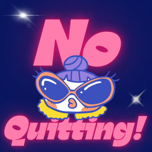 No Quitting