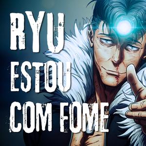 RYU (ESTOU COM FOME)