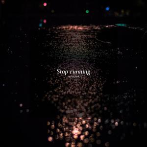 Stop running