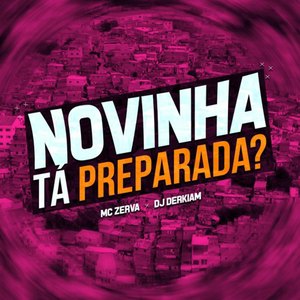 Novinha Tá Preparada?