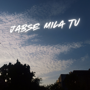 Jabse Mila Tu