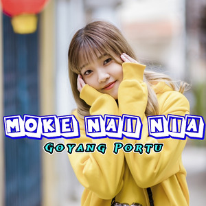 Goyang Portu Moke Nai Nia