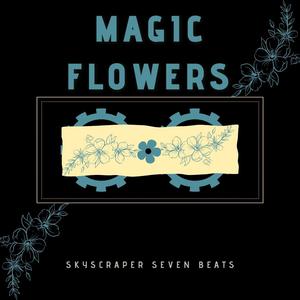 MAGIC FLOWERS