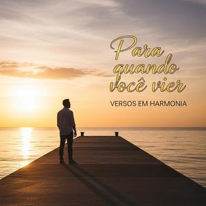 Para quando você vier