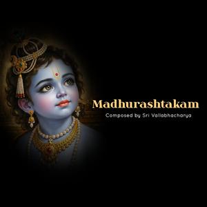 Adharam Madhuram (Madhurashtakam) [Sri Vallabhacharya Virachita]