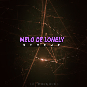 MELO DE LONELY (REGGAE)