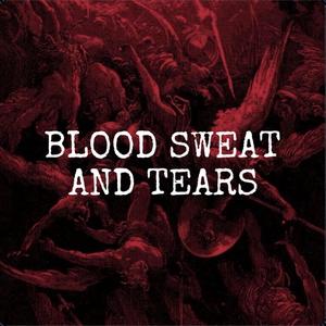 Blood sweat and tears (BST)