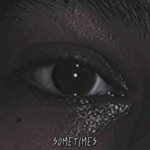 SOMETIMES