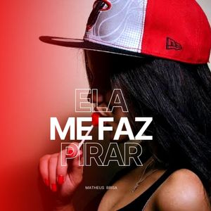 Ela Me Faz Pirar