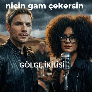 Niçin Gam Çekersin