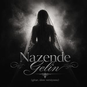 NAZENDE GELİN