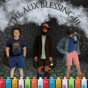 the aux blessing III (feat. senseisnatchmusic & ASSFRO)