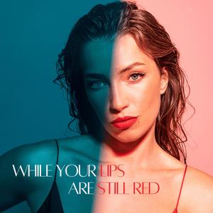 While your lips are still red