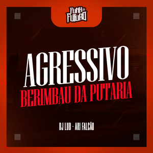 Agressivo Berimbau da Putaria