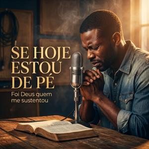 Se Hoje Estou de Pé
