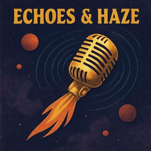 Echoes & Haze