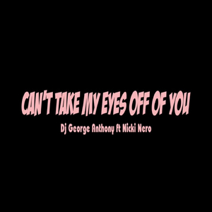 Can't Take My Eyes off You (feat. Nicki Nero)