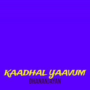 Kaadhal Yaavum