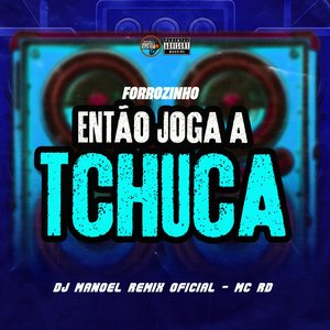 Forrozinho Então Joga a Tchuca