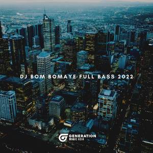 Dj bom bomaye full bass 2022