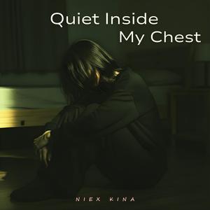 Quiet Inside My Chest